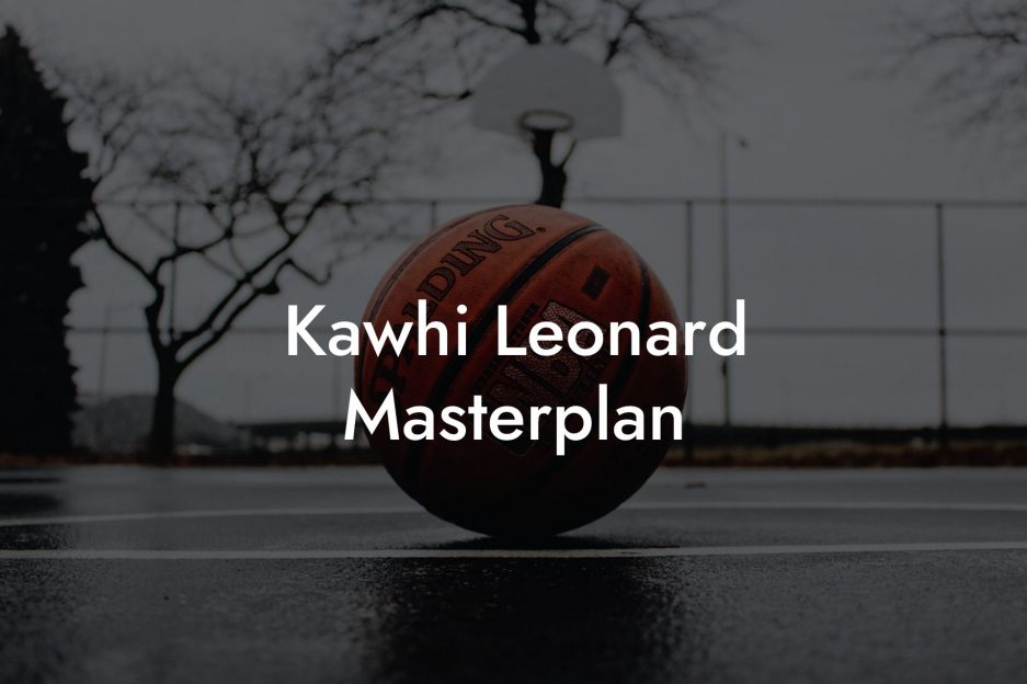 Kawhi Leonard Masterplan