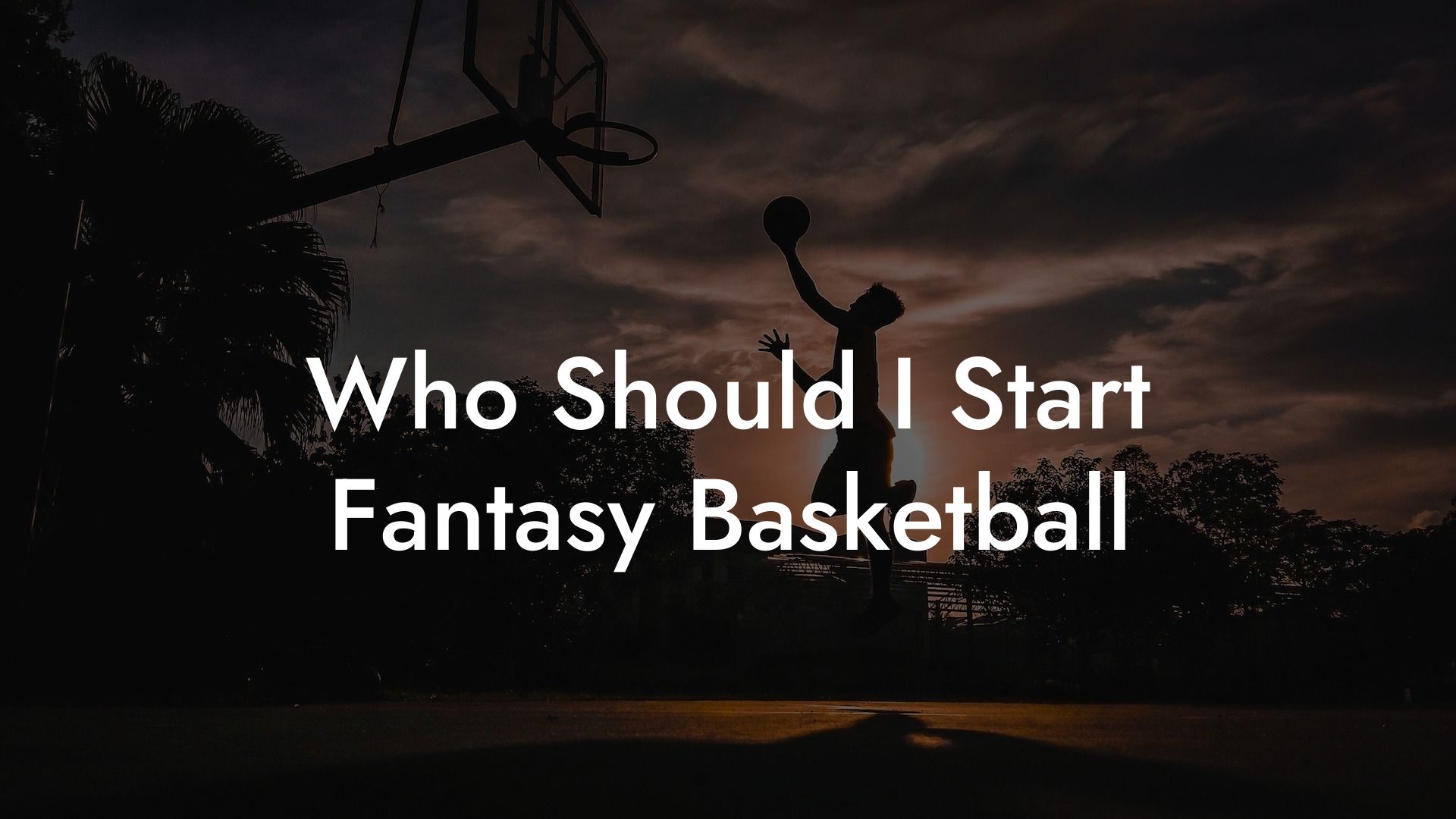 Who Should I Start Fantasy Basketball Triple Threat Tactics